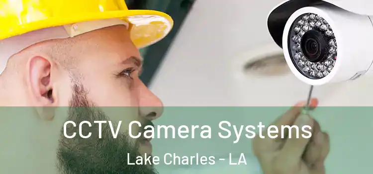 CCTV Camera Systems Lake Charles - LA