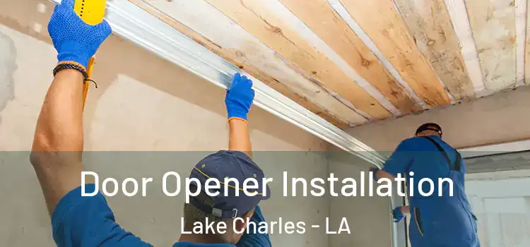 Door Opener Installation Lake Charles - LA