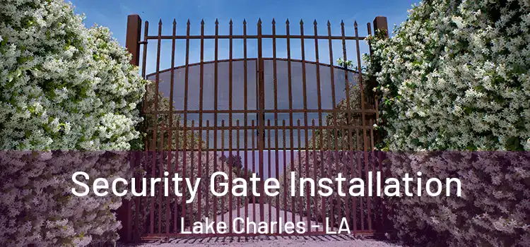 Security Gate Installation Lake Charles - LA