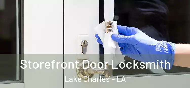 Storefront Door Locksmith Lake Charles - LA
